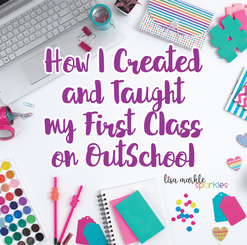 How I Created And Taught My First Outschool Class - Lisa Markle 