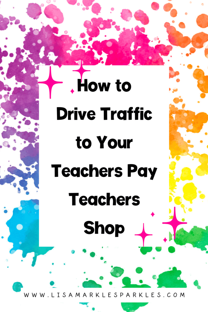 How to Drive Traffic to Your Teachers Pay Teachers Shop